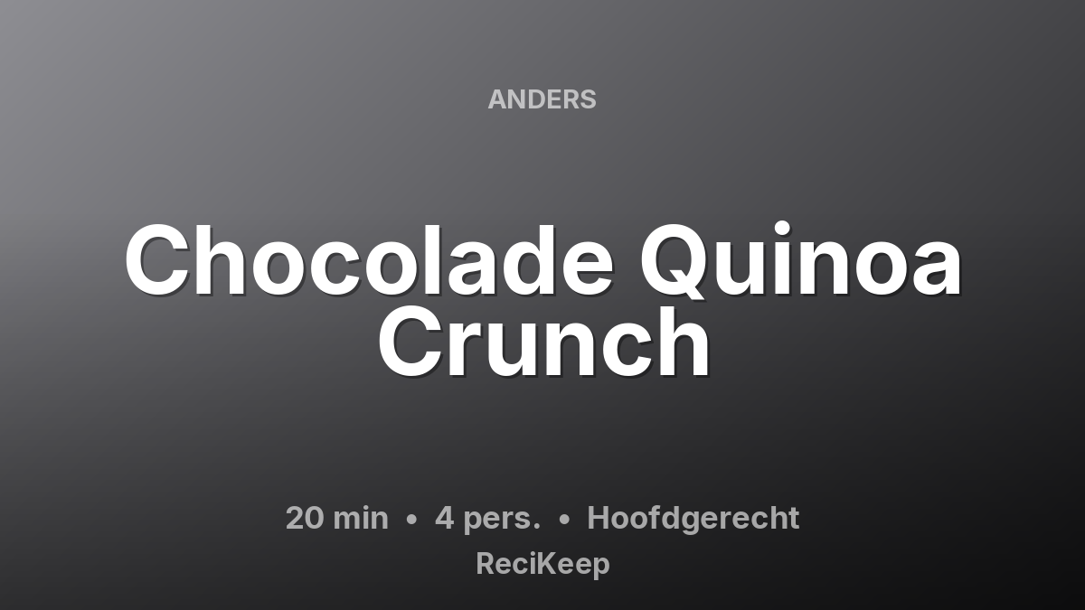 Receptkaart Chocolade Quinoa Crunch – Hoofdgerecht
