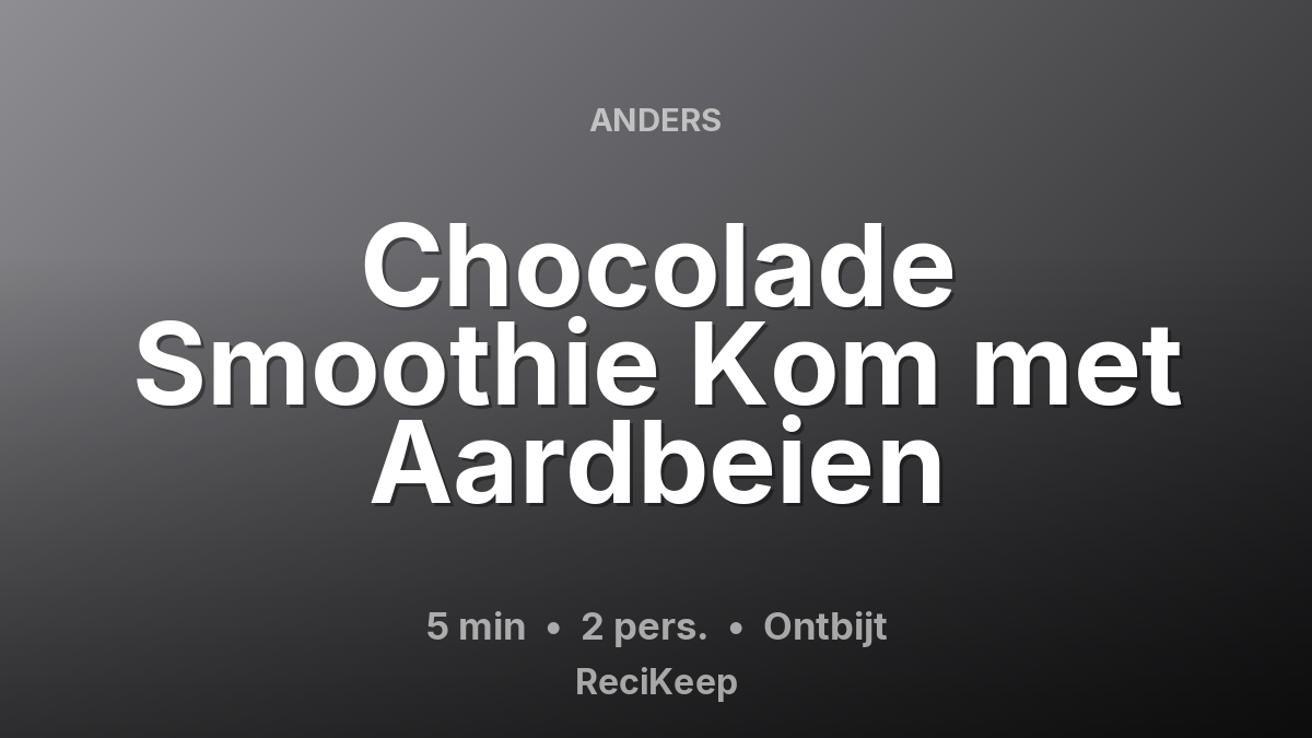 Receptkaart Chocolade Smoothie Kom met Aardbeien – Ontbijt