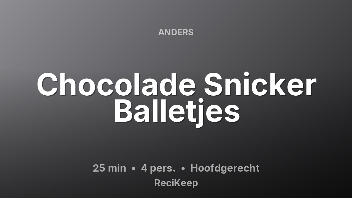 Receptkaart Chocolade Snicker Balletjes – Hoofdgerecht