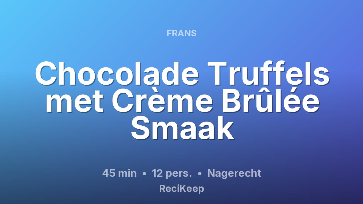 Receptkaart Chocolade Truffels met Crème Brûlée Smaak – Nagerecht