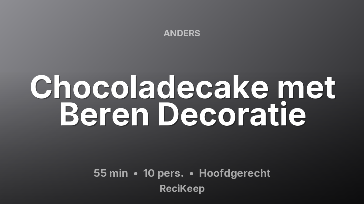 Receptkaart Chocoladecake met Beren Decoratie – Hoofdgerecht