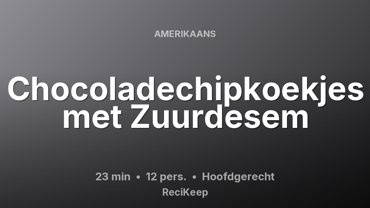 Receptkaart Chocoladechipkoekjes met Zuurdesem – Hoofdgerecht