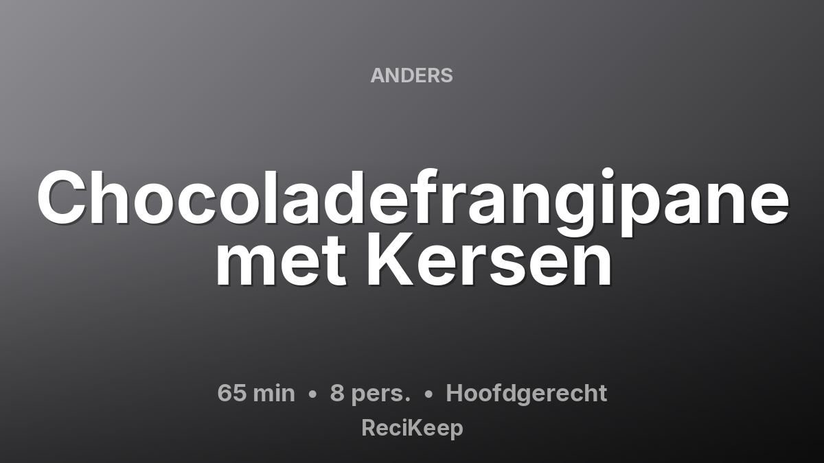 Receptkaart Chocoladefrangipane met Kersen – Hoofdgerecht