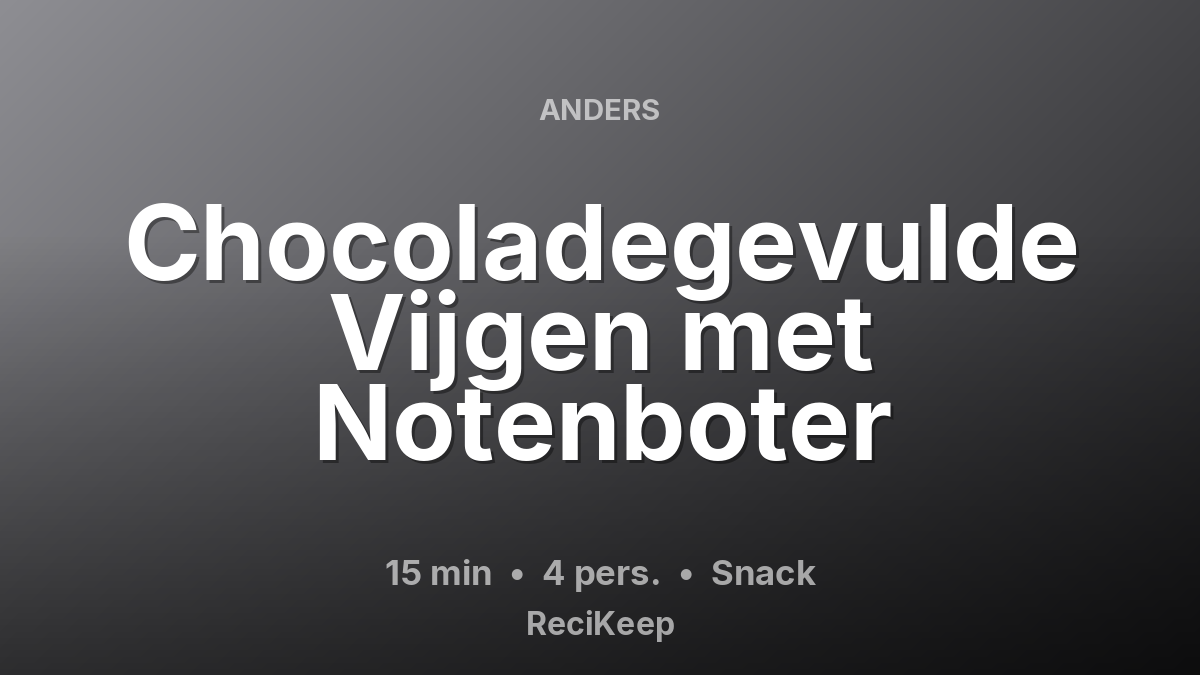Receptkaart Chocoladegevulde Vijgen met Notenboter – Snack