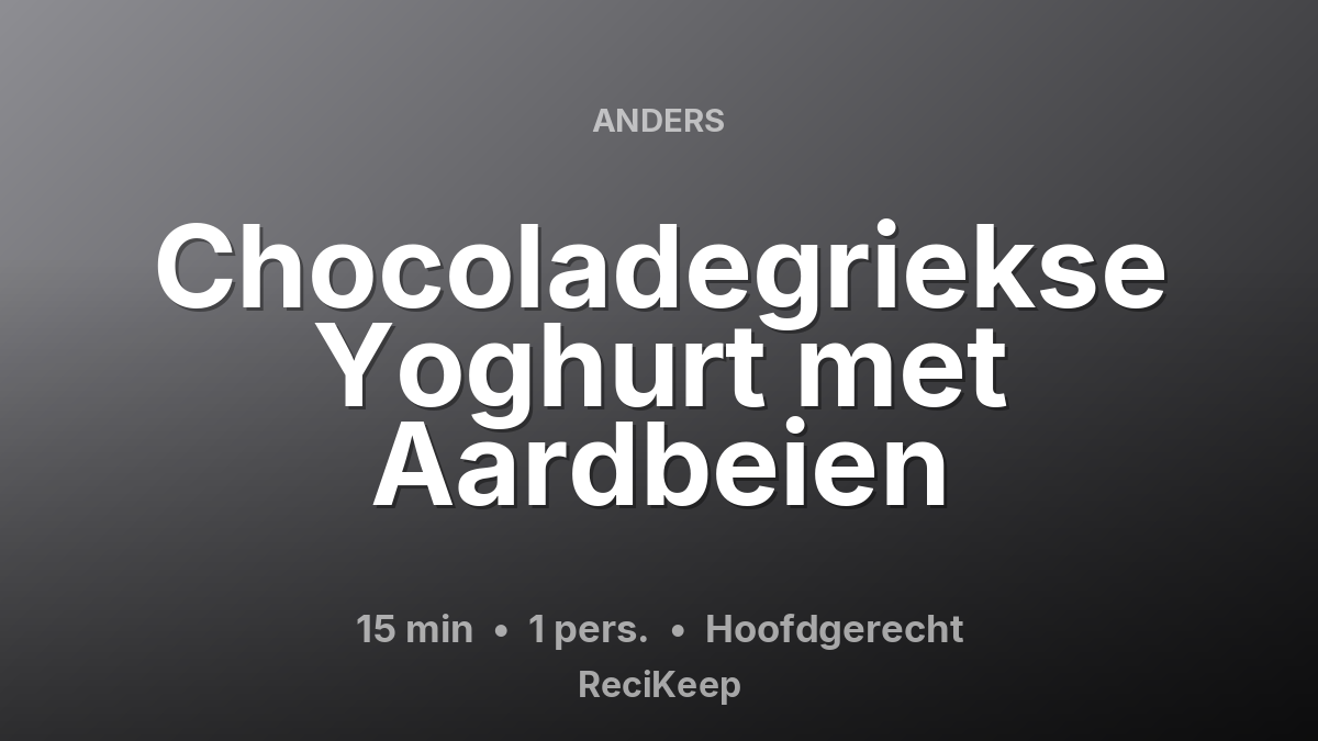 Receptkaart Chocoladegriekse Yoghurt met Aardbeien – Hoofdgerecht