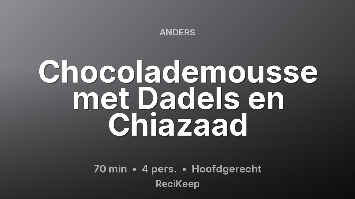 Receptkaart Chocolademousse met Dadels en Chiazaad – Hoofdgerecht