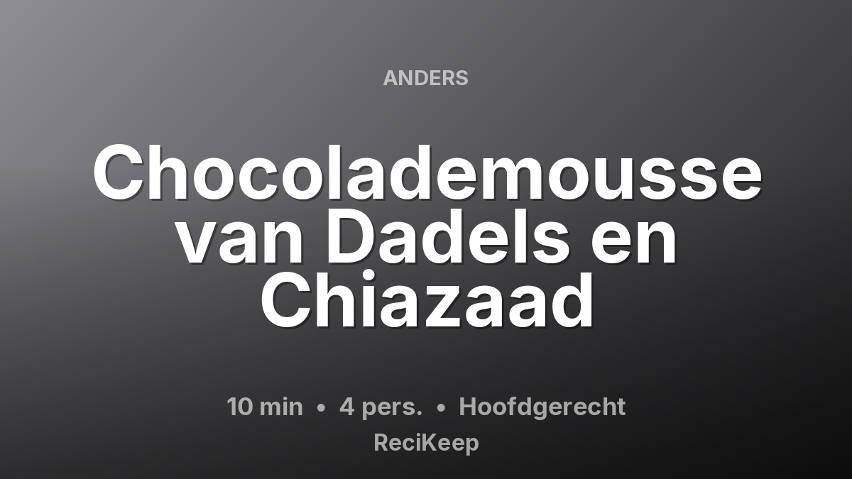 Receptkaart Chocolademousse van Dadels en Chiazaad – Hoofdgerecht