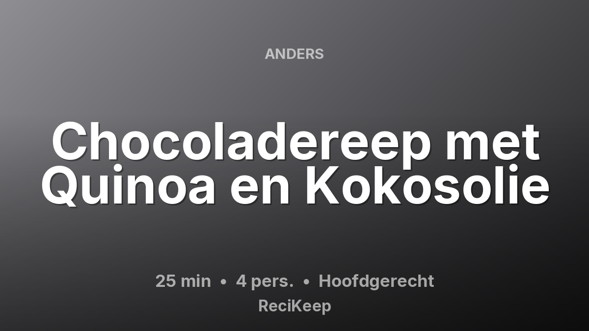 Receptkaart Chocoladereep met Quinoa en Kokosolie – Hoofdgerecht