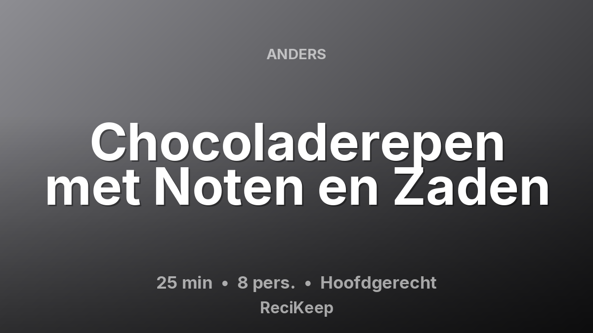 Receptkaart Chocoladerepen met Noten en Zaden – Hoofdgerecht