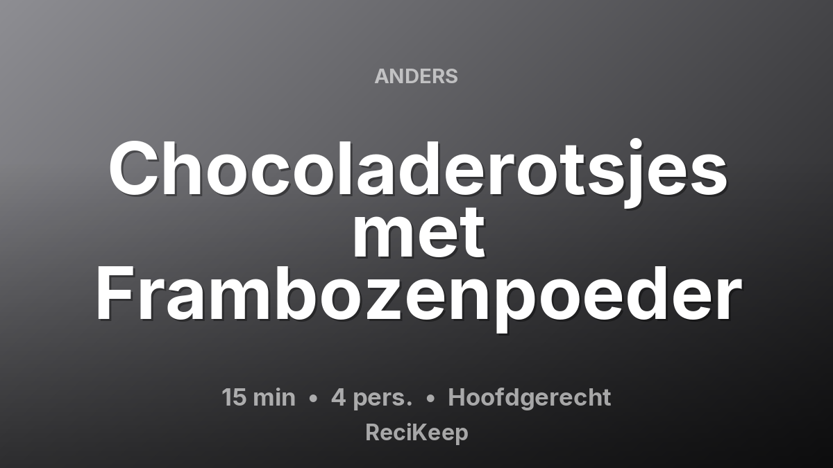 Receptkaart Chocoladerotsjes met Frambozenpoeder – Hoofdgerecht
