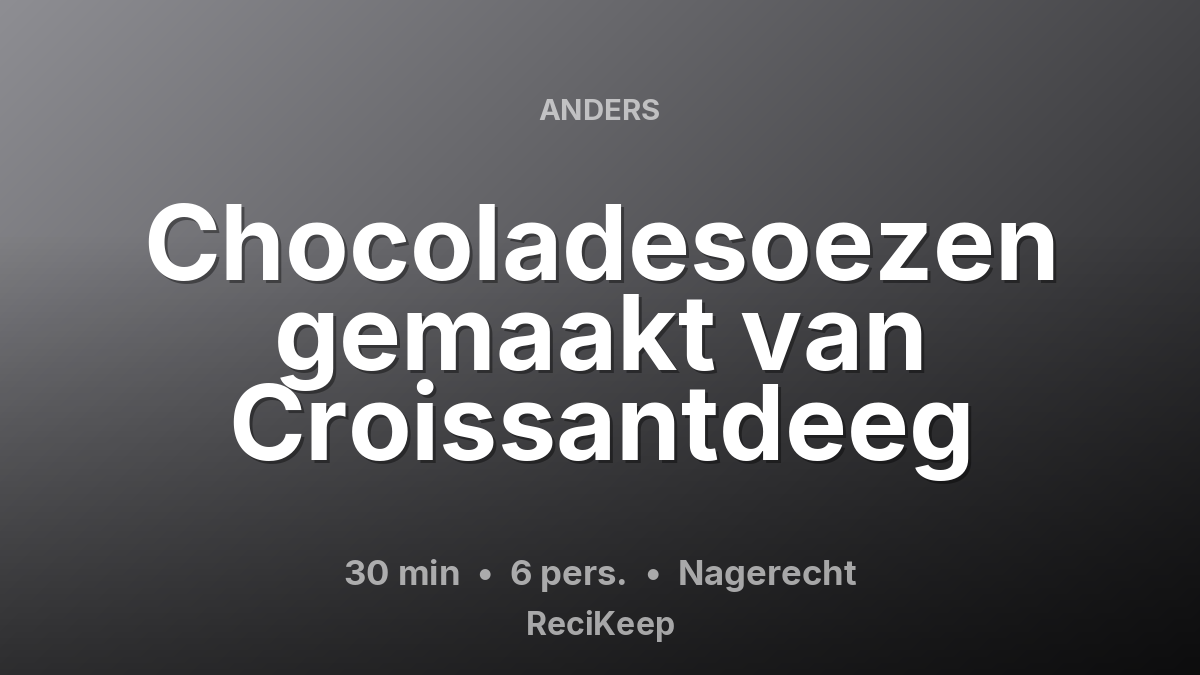 Receptkaart Chocoladesoezen gemaakt van Croissantdeeg – Nagerecht