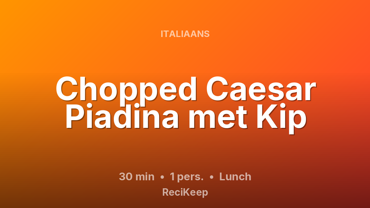 Receptkaart Chopped Caesar Piadina met Kip – Lunch