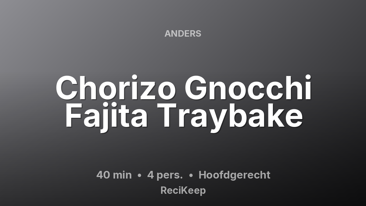 Receptkaart Chorizo Gnocchi Fajita Traybake – Hoofdgerecht