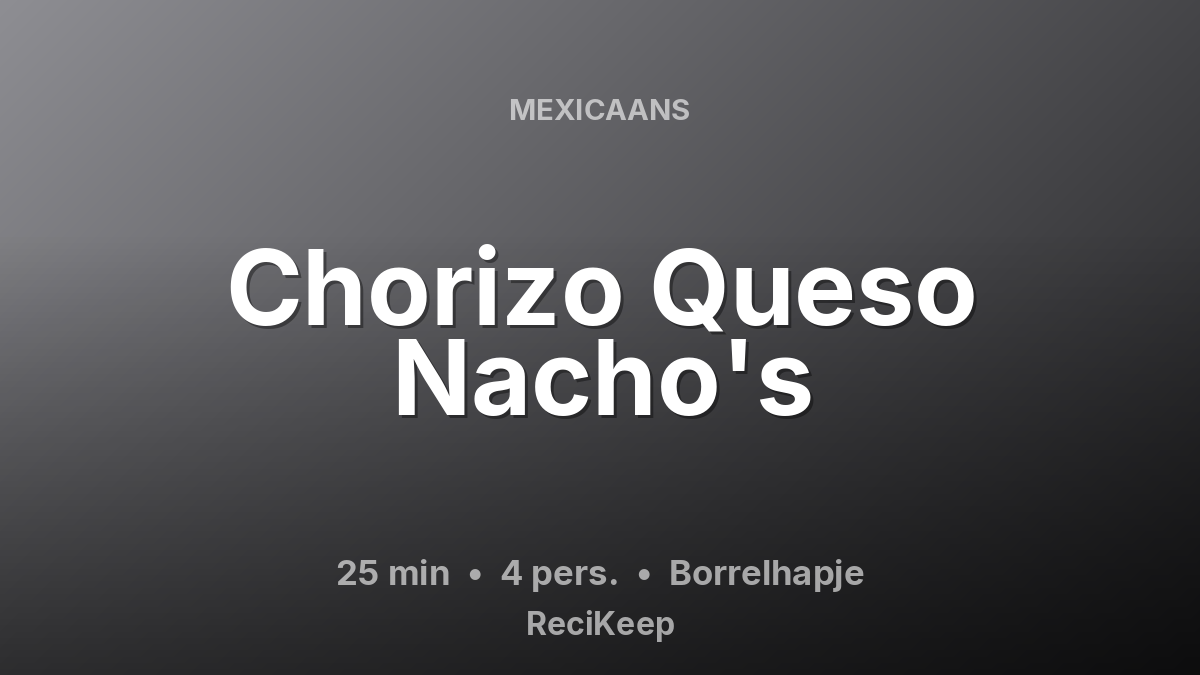 Receptkaart Chorizo Queso Nacho's – Borrelhapje