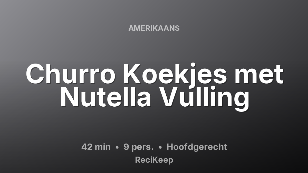 Receptkaart Churro Koekjes met Nutella Vulling – Hoofdgerecht