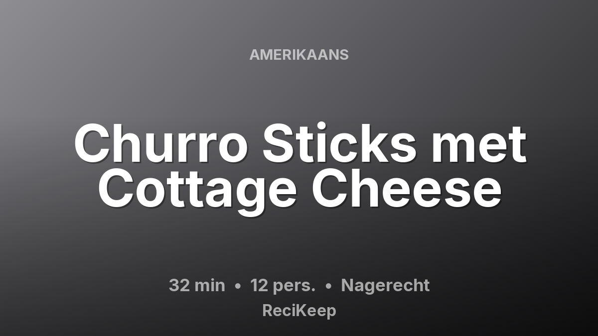 Receptkaart Churro Sticks met Cottage Cheese – Nagerecht