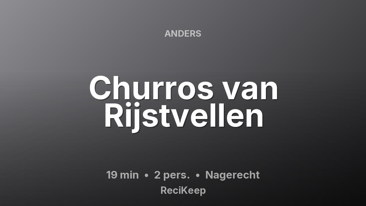 Receptkaart Churros van Rijstvellen – Nagerecht