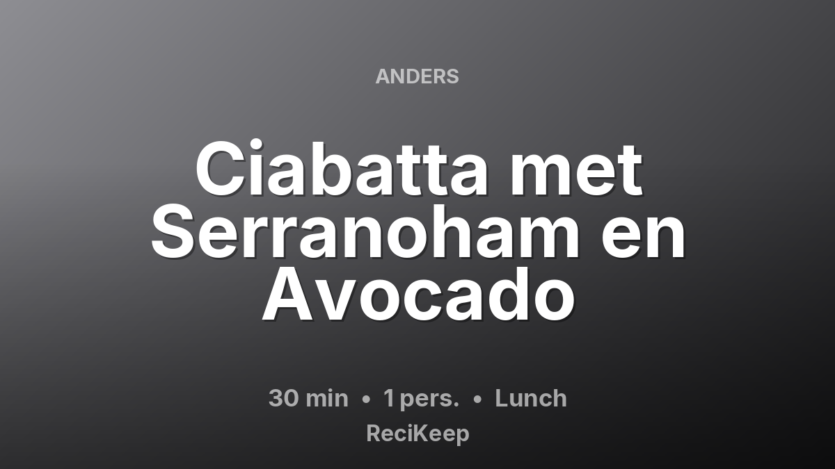 Receptkaart Ciabatta met Serranoham en Avocado – Lunch