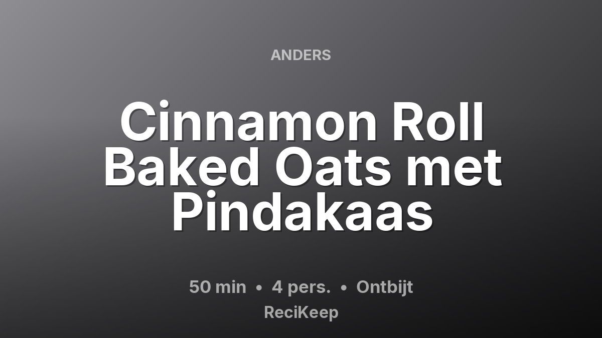 Receptkaart Cinnamon Roll Baked Oats met Pindakaas – Ontbijt