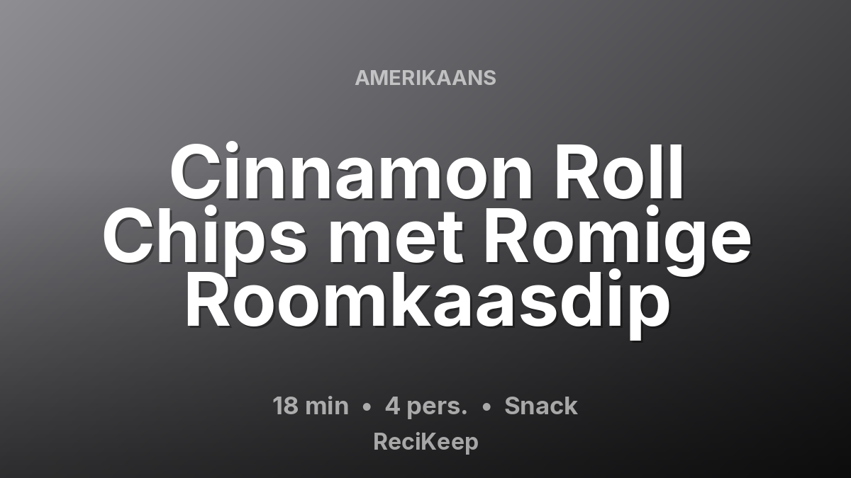 Receptkaart Cinnamon Roll Chips met Romige Roomkaasdip – Snack
