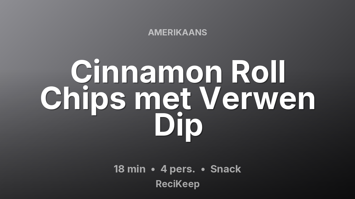 Receptkaart Cinnamon Roll Chips met Verwen Dip – Snack