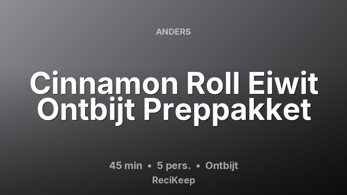Receptkaart Cinnamon Roll Eiwit Ontbijt Preppakket – Ontbijt