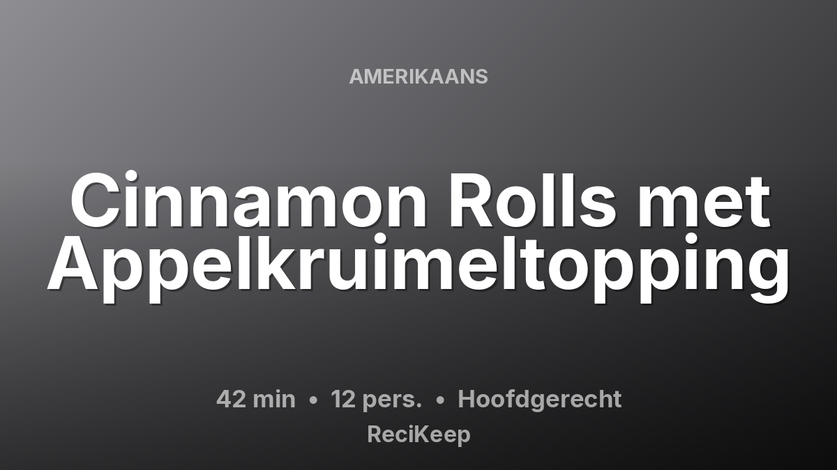 Receptkaart Cinnamon Rolls met Appelkruimeltopping – Hoofdgerecht