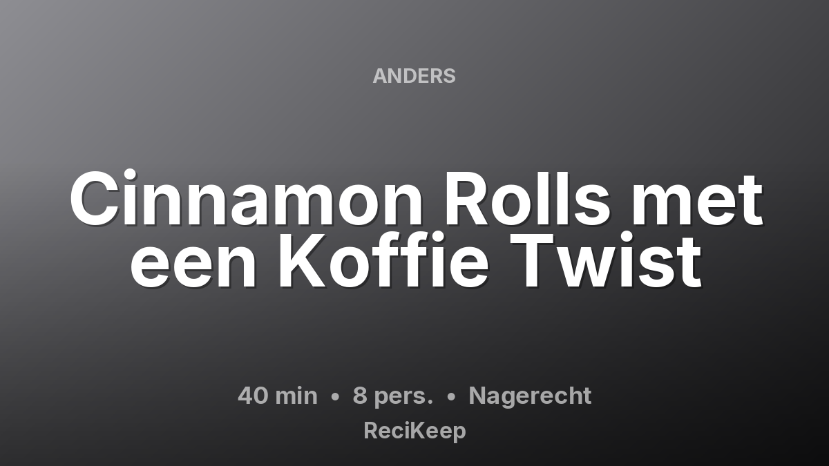 Receptkaart Cinnamon Rolls met een Koffie Twist – Nagerecht