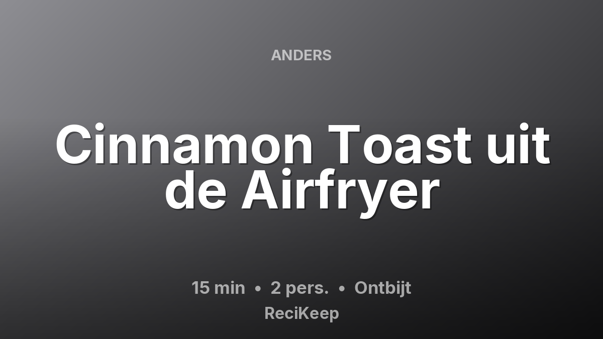Receptkaart Cinnamon Toast uit de Airfryer – Ontbijt