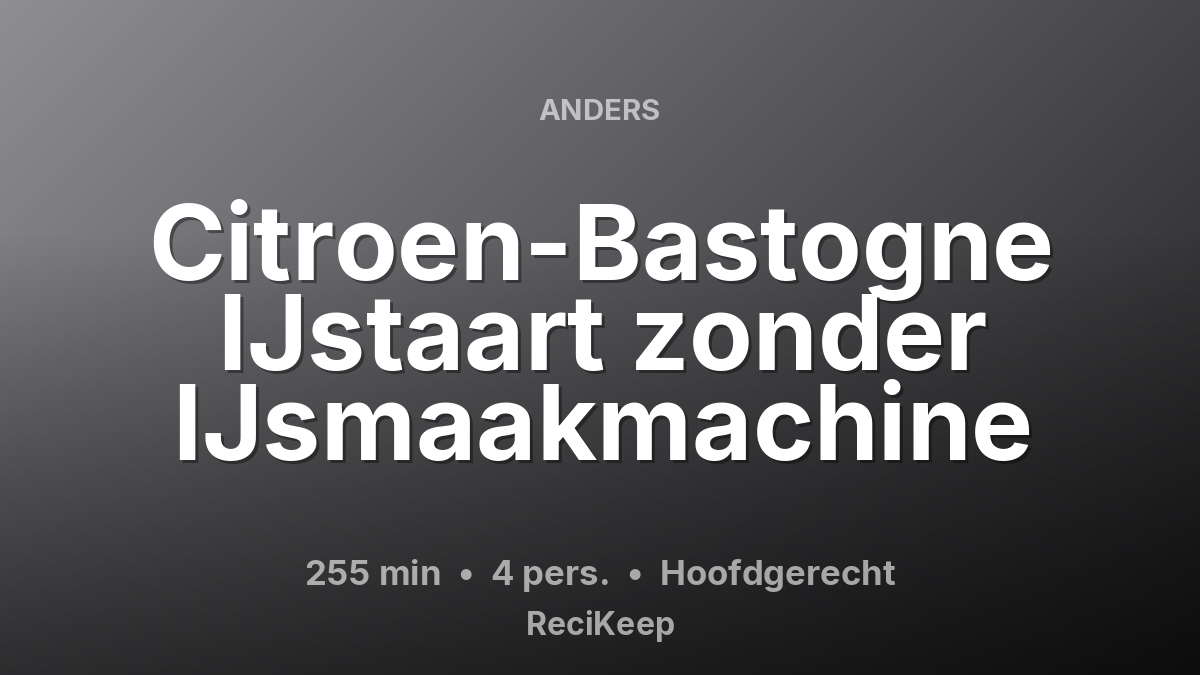 Receptkaart Citroen-Bastogne IJstaart zonder IJsmaakmachine – Hoofdgerecht
