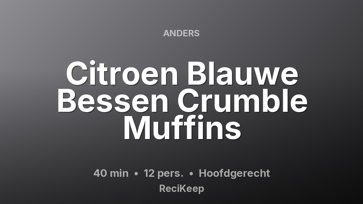Receptkaart Citroen Blauwe Bessen Crumble Muffins – Hoofdgerecht