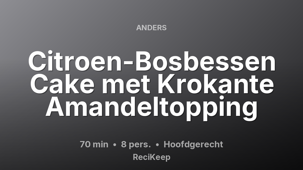 Receptkaart Citroen-Bosbessen Cake met Krokante Amandeltopping – Hoofdgerecht