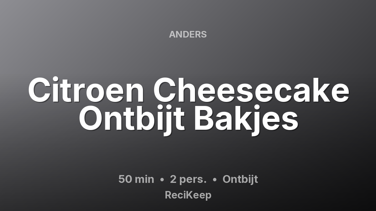 Receptkaart Citroen Cheesecake Ontbijt Bakjes – Ontbijt