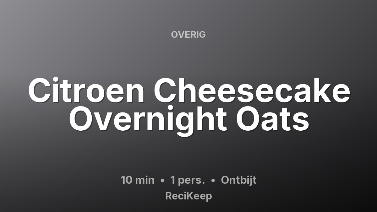 Receptkaart Citroen Cheesecake Overnight Oats – Ontbijt