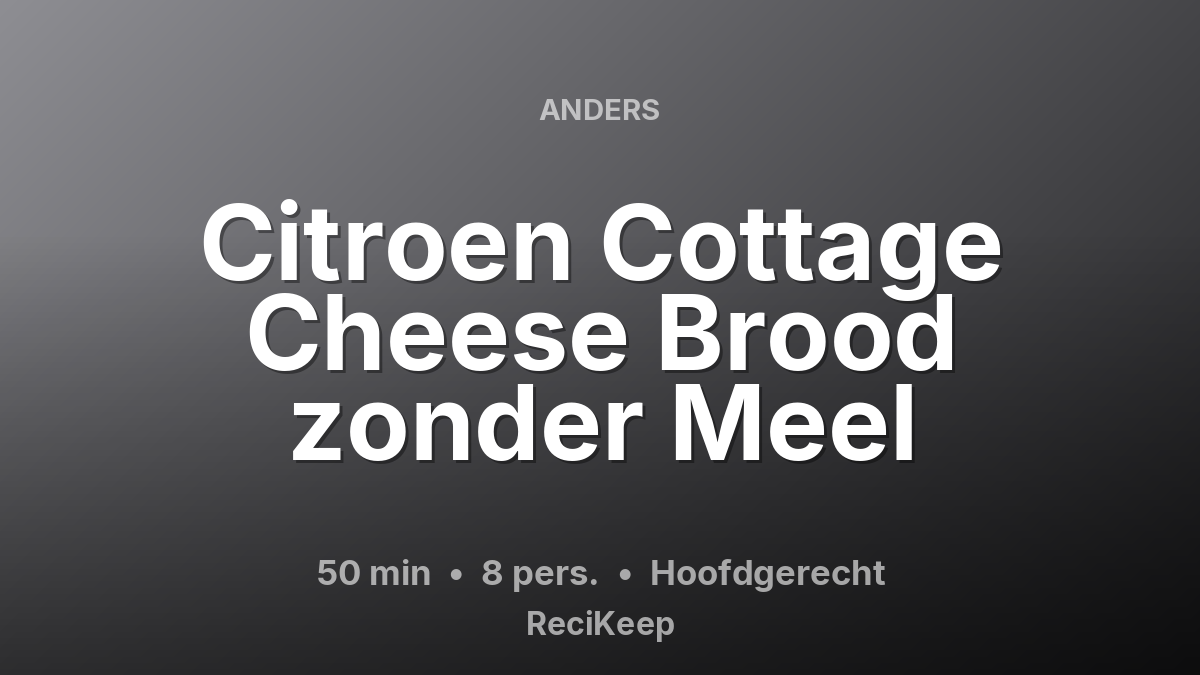 Receptkaart Citroen Cottage Cheese Brood zonder Meel – Hoofdgerecht