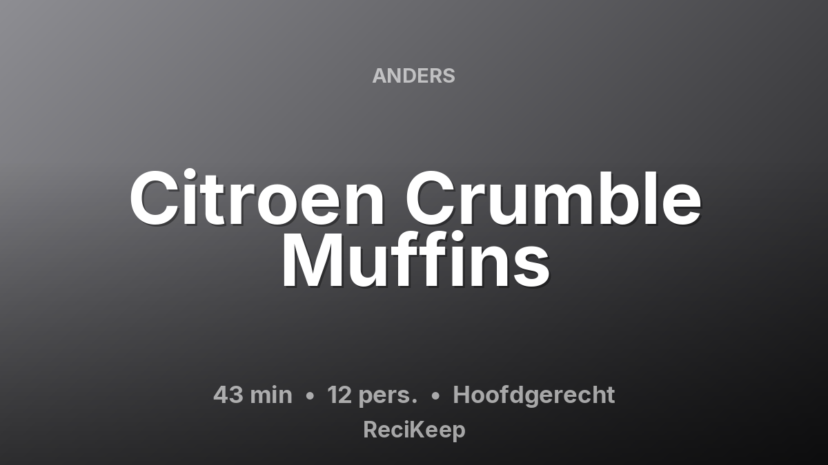 Receptkaart Citroen Crumble Muffins – Hoofdgerecht