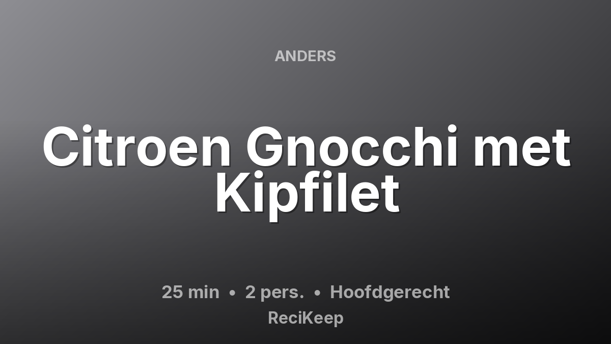 Receptkaart Citroen Gnocchi met Kipfilet – Hoofdgerecht
