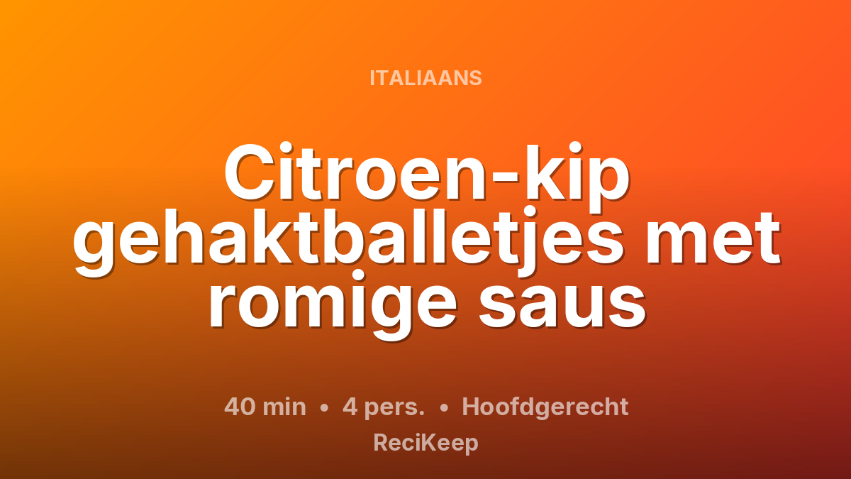 Receptkaart Citroen-kip gehaktballetjes met romige saus – Hoofdgerecht