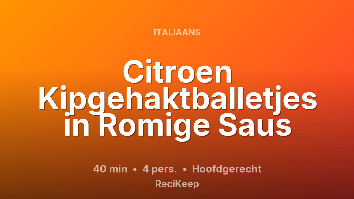 Receptkaart Citroen Kipgehaktballetjes in Romige Saus – Hoofdgerecht