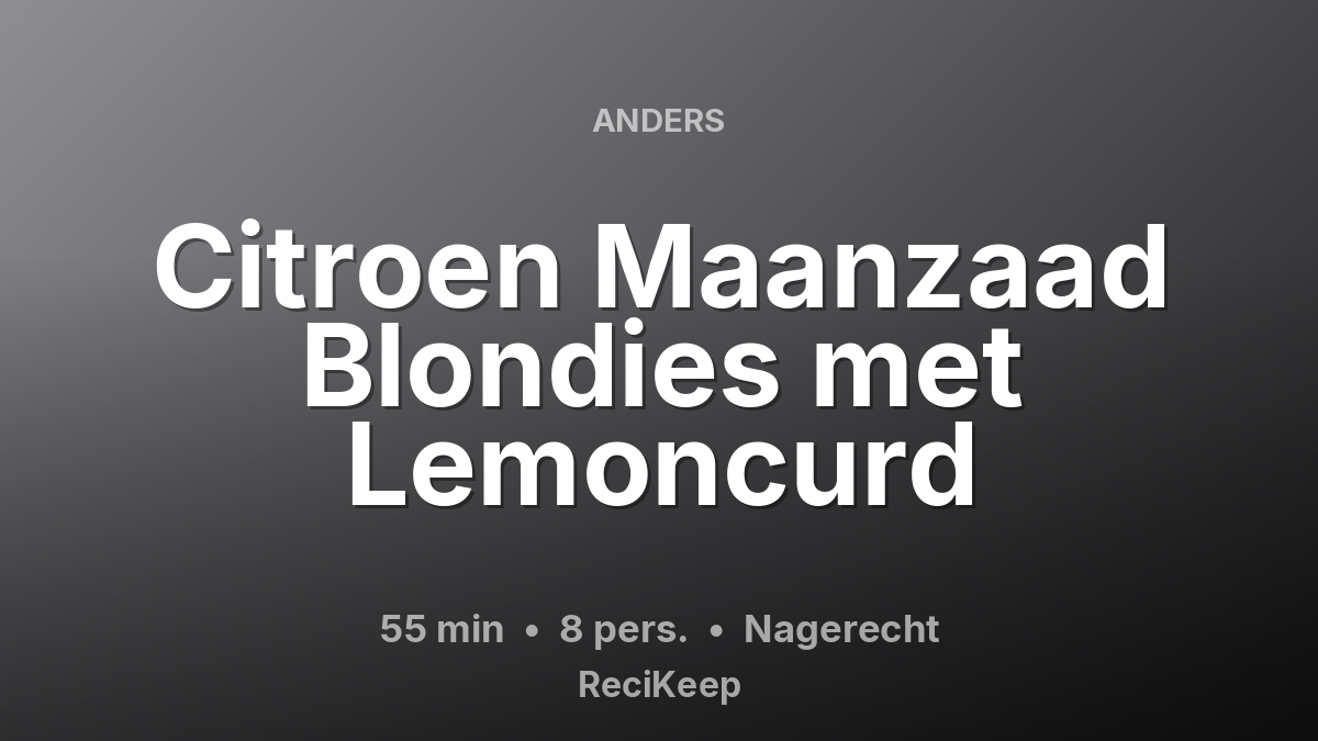 Receptkaart Citroen Maanzaad Blondies met Lemoncurd – Nagerecht