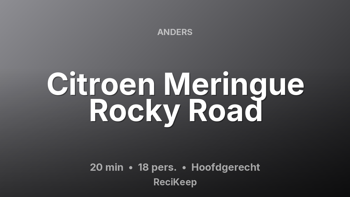 Receptkaart Citroen Meringue Rocky Road – Hoofdgerecht