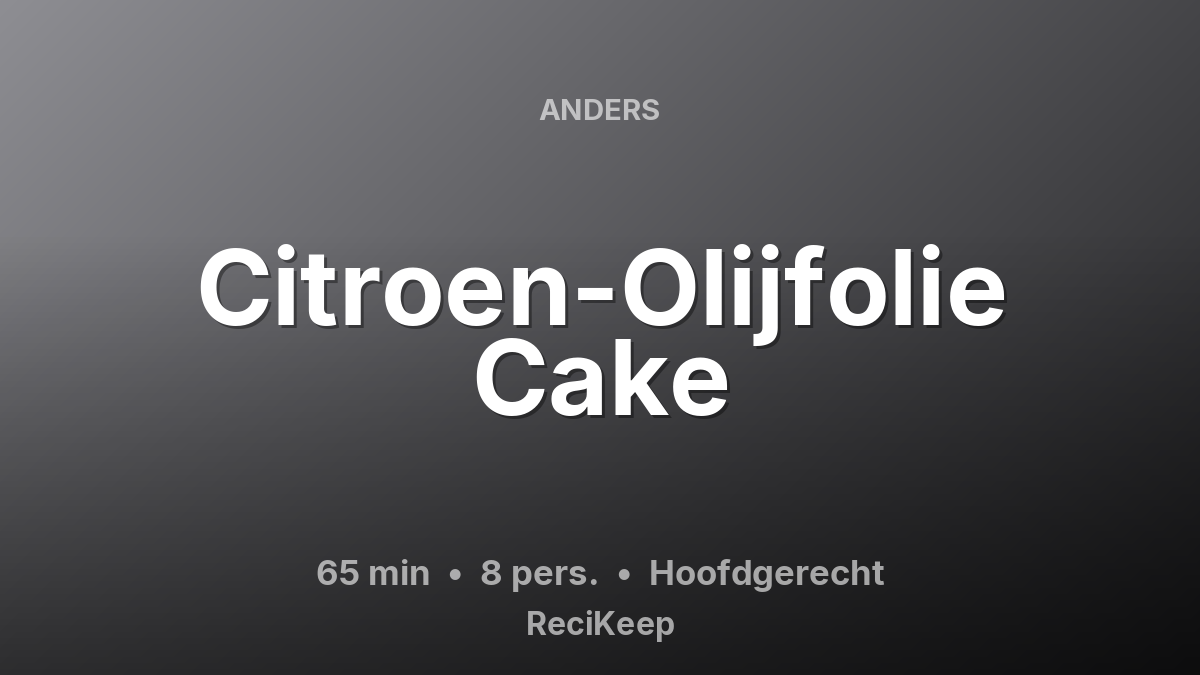 Receptkaart Citroen-Olijfolie Cake – Hoofdgerecht