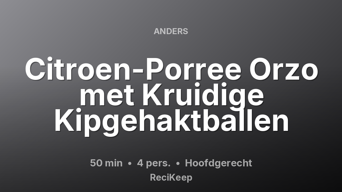 Receptkaart Citroen-Porree Orzo met Kruidige Kipgehaktballen – Hoofdgerecht
