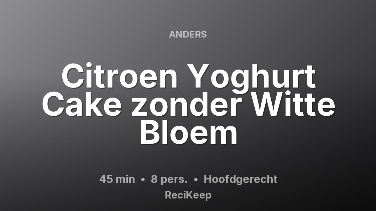 Receptkaart Citroen Yoghurt Cake zonder Witte Bloem – Hoofdgerecht