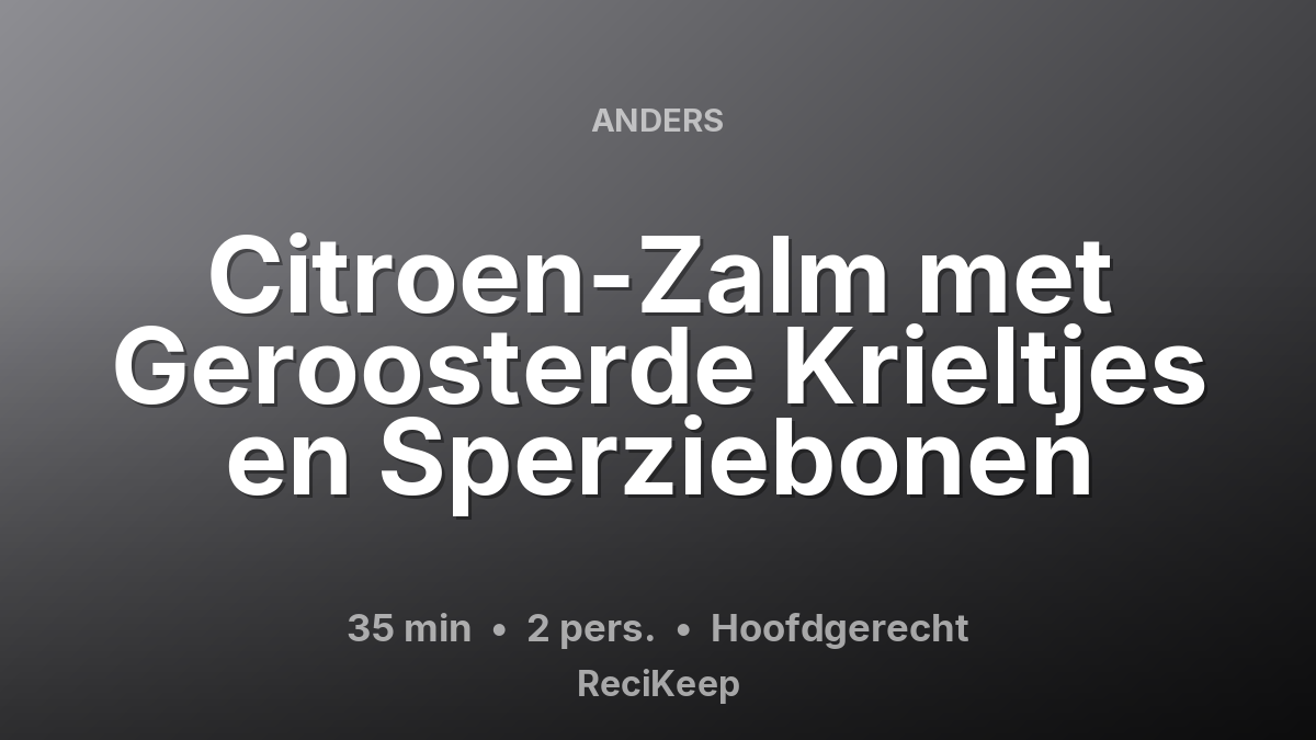 Receptkaart Citroen-Zalm met Geroosterde Krieltjes en Sperziebonen – Hoofdgerecht