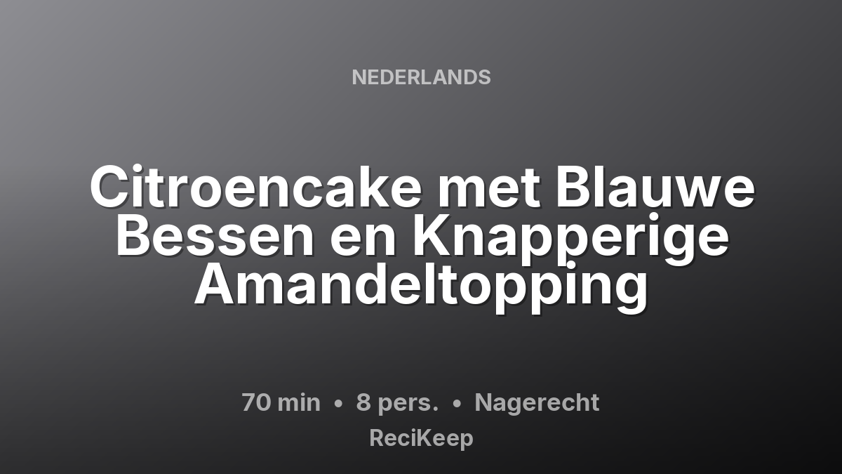 Receptkaart Citroencake met Blauwe Bessen en Knapperige Amandeltopping – Nagerecht