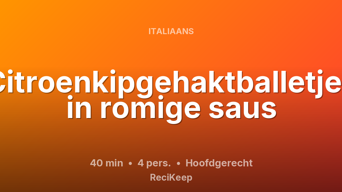 Receptkaart Citroenkipgehaktballetjes in romige saus – Hoofdgerecht