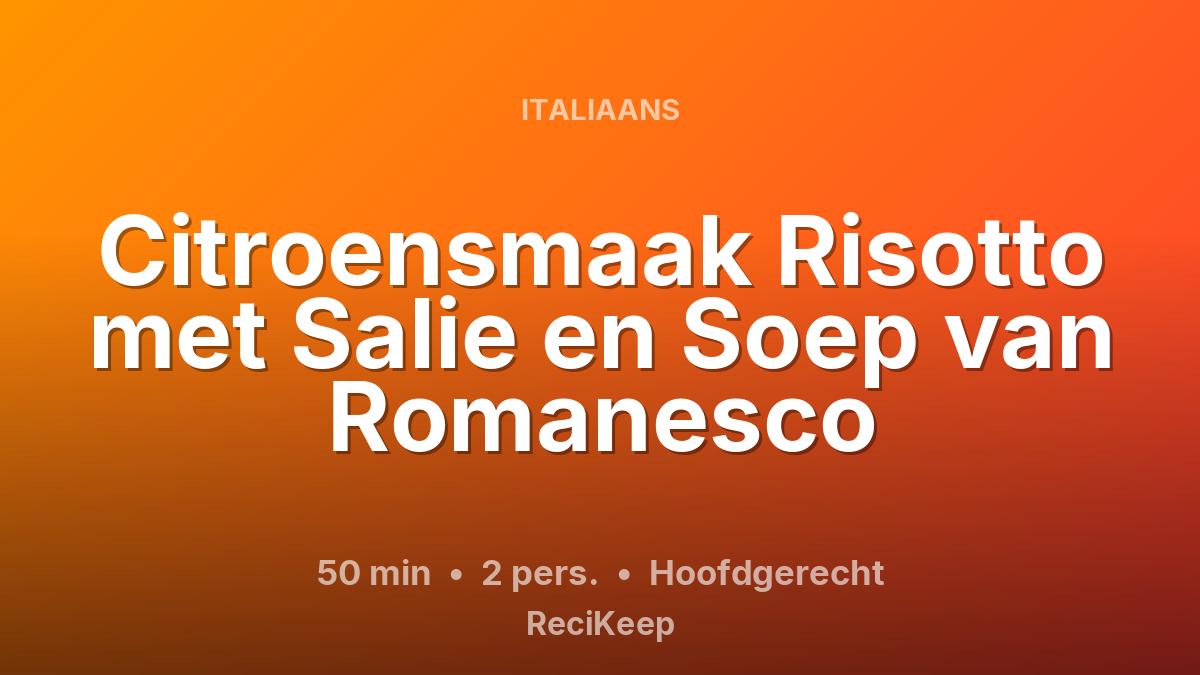Receptkaart Citroensmaak Risotto met Salie en Soep van Romanesco – Hoofdgerecht