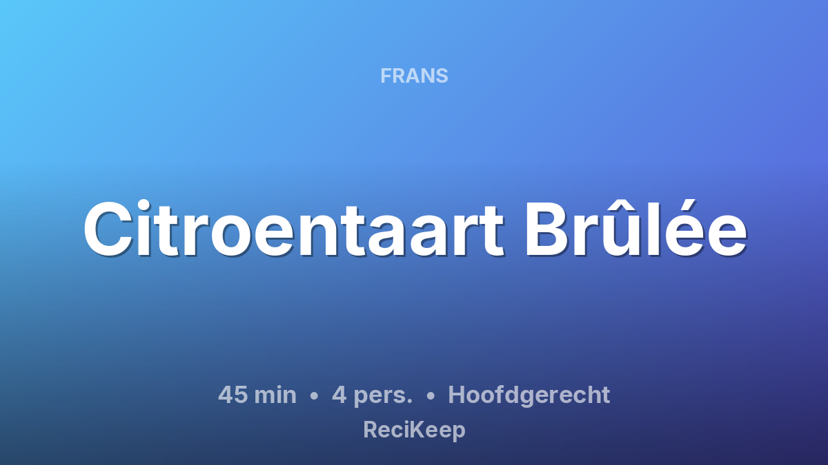 Receptkaart Citroentaart Brûlée – Hoofdgerecht