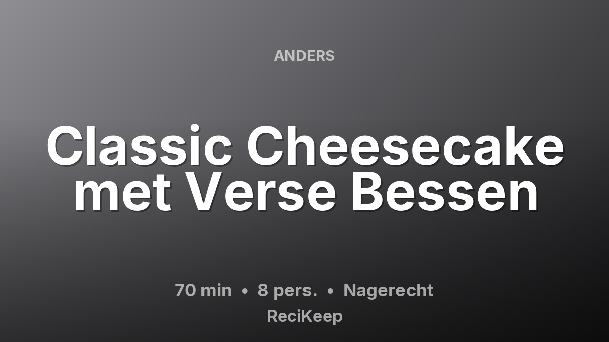 Receptkaart Classic Cheesecake met Verse Bessen – Nagerecht